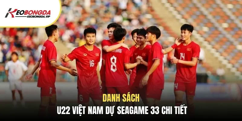 Danh sách U22 Việt Nam dự Seagame 33 chi tiết