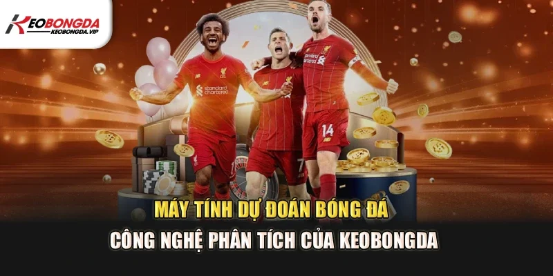 Máy Tính Dự Đoán Bóng Đá – Công Nghệ Phân Tích Của Kèo bóng đá