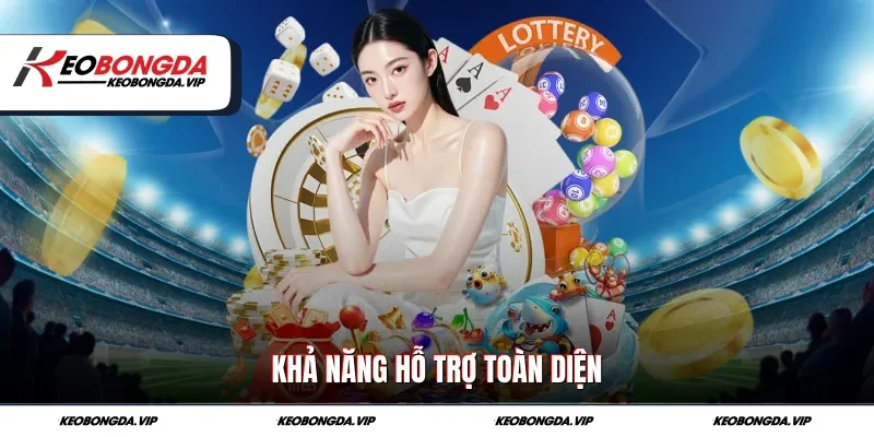 Khả năng hỗ trợ toàn diện